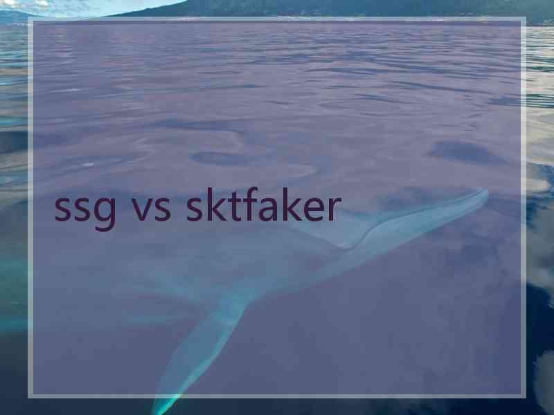 ssg vs sktfaker