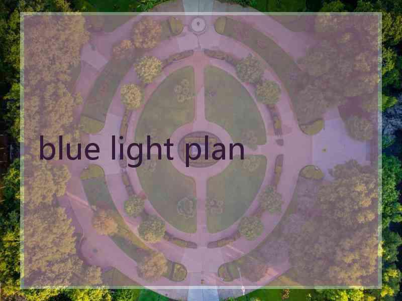 blue light plan