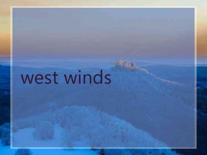 west winds