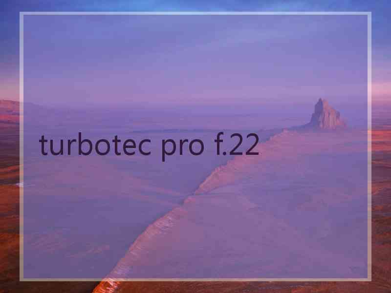 turbotec pro f.22