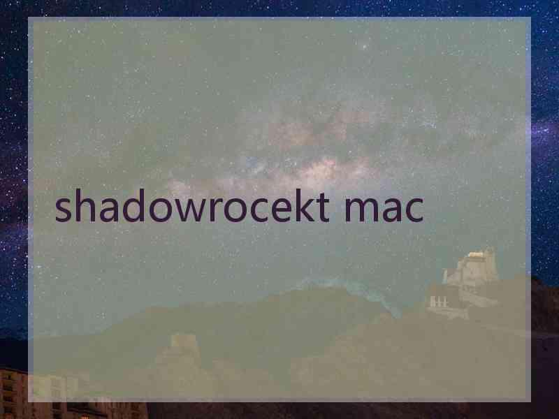 shadowrocekt mac