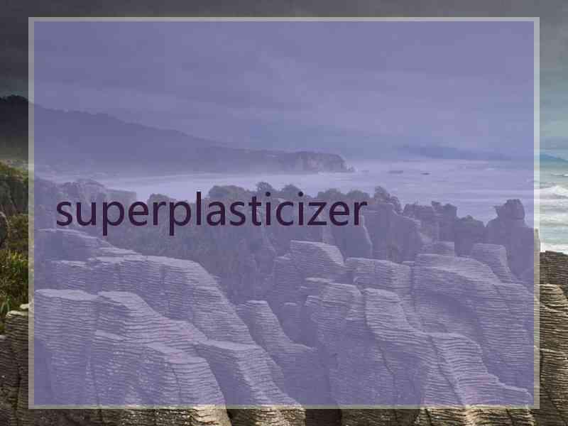 superplasticizer